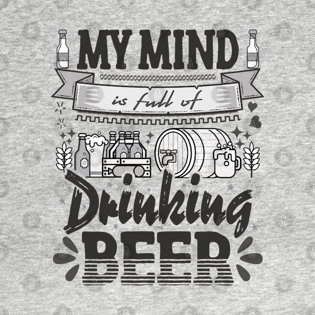 My mind is full of drinking beer - funny quotes by Vichallan